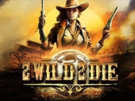 2 Wild 2 Die